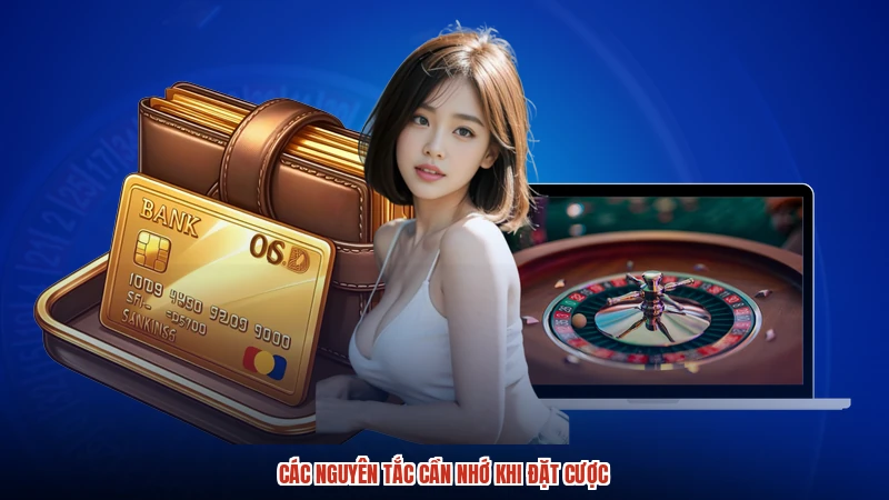 Các nguyên tắc cần nhớ khi đặt cược