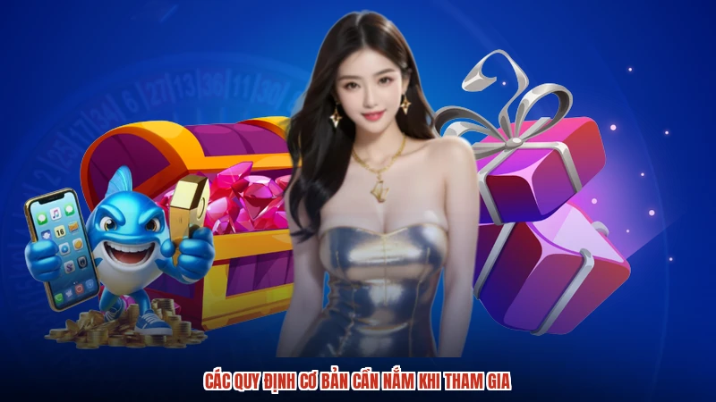Các quy định cơ bản cần nắm khi tham gia