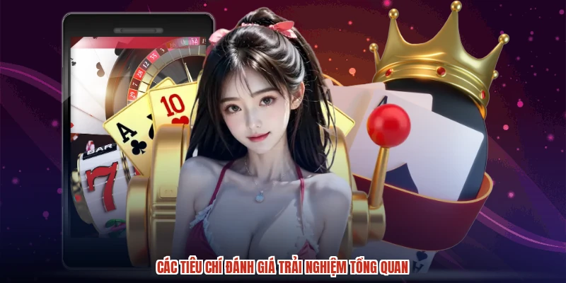 Các tiêu chí đánh giá trải nghiệm tổng quan