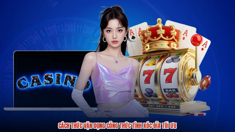 Cách thức vận dụng công thức tính xóc đĩa tối ưu
