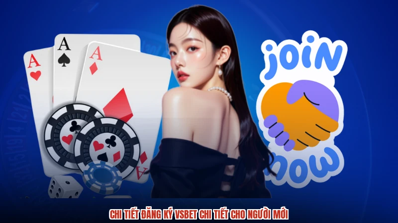 Chi tiết đăng ký VSBET chi tiết cho người mới