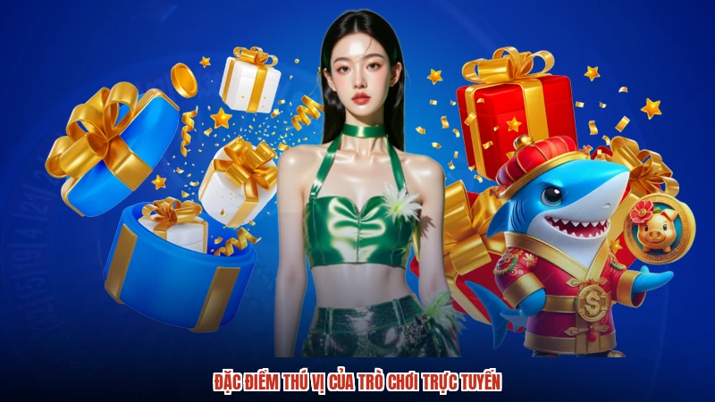 Đặc điểm thú vị của trò chơi trực tuyến
