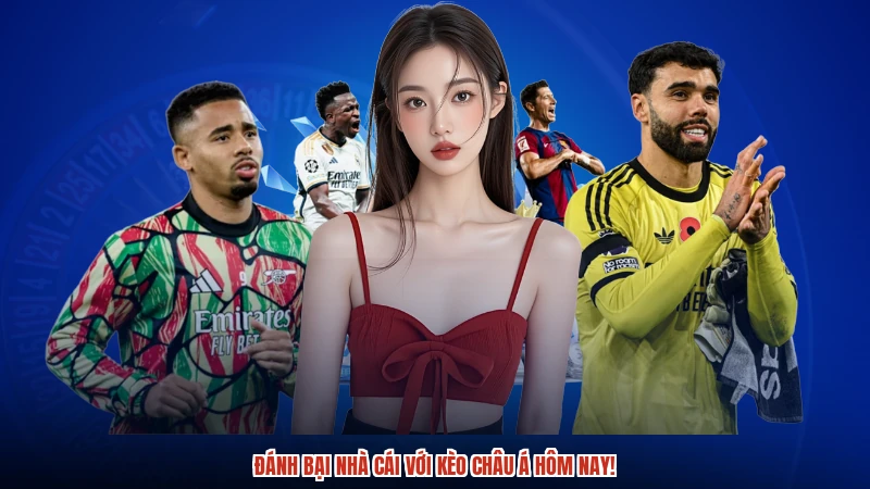 Đánh bại nhà cái với kèo Châu Á hôm nay