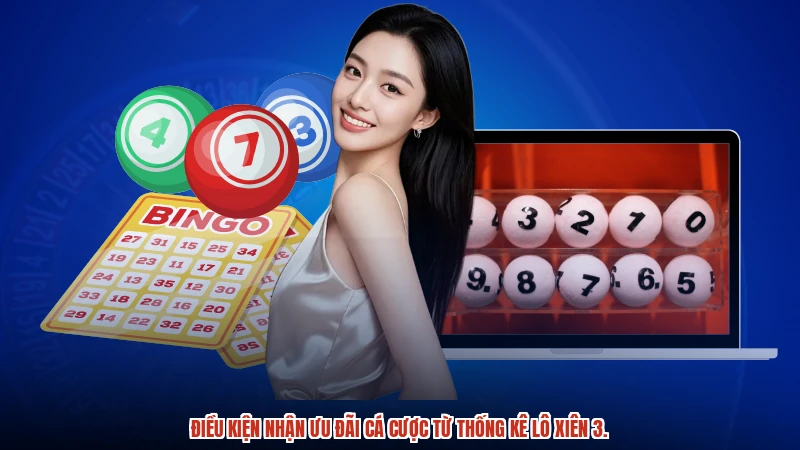 Điều kiện nhận ưu đãi cá cược từ thống kê lô xiên 3.