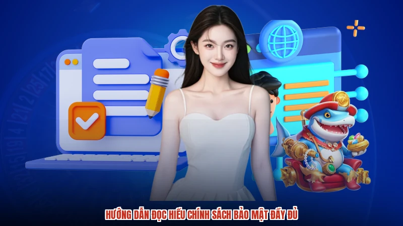 Hướng dẫn đọc hiểu chính sách bảo mật đầy đủ