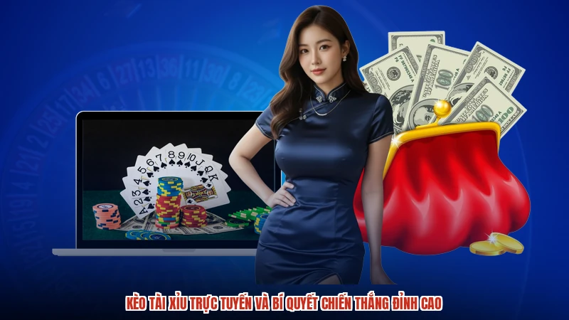 Kèo Tài Xỉu Trực Tuyến Và Bí Quyết Chiến Thắng Đỉnh Cao