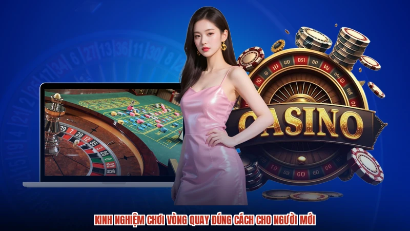 Kinh nghiệm chơi vòng quay đúng cách cho người mới