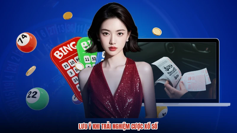Lưu ý khi trải nghiệm cược xổ số