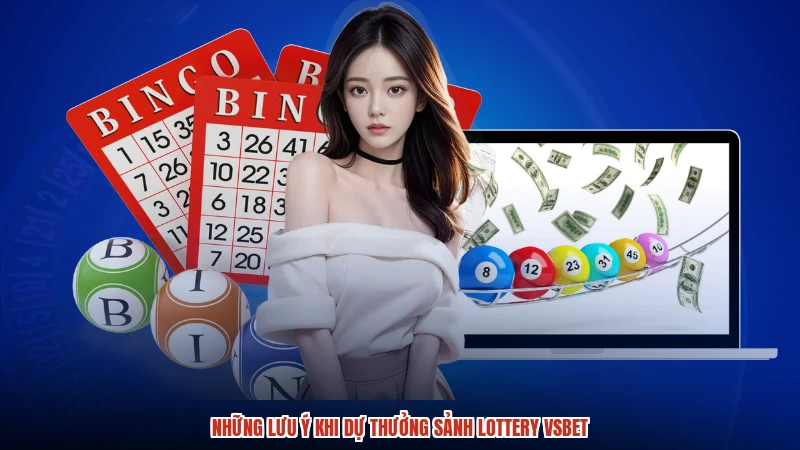 Những lưu ý khi dự thưởng sảnh lottery VSBET