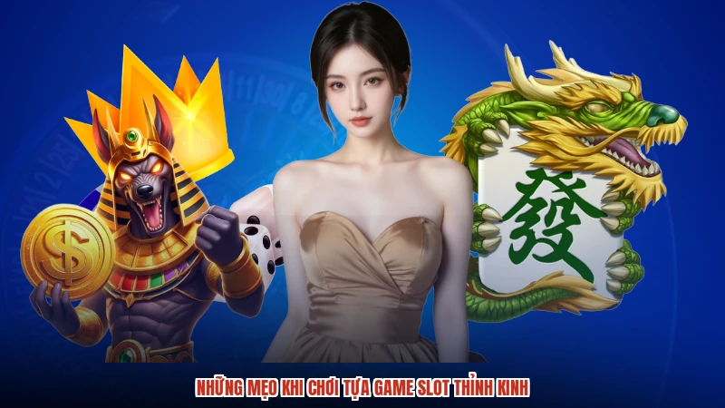 Những mẹo khi chơi tựa game slot thỉnh kinh