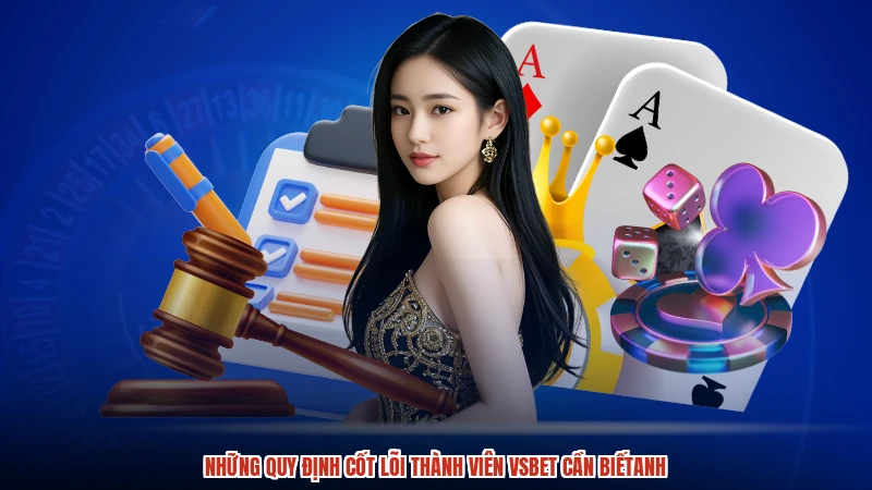 Những quy định cốt lõi thành viên VSBET cần biếtanh