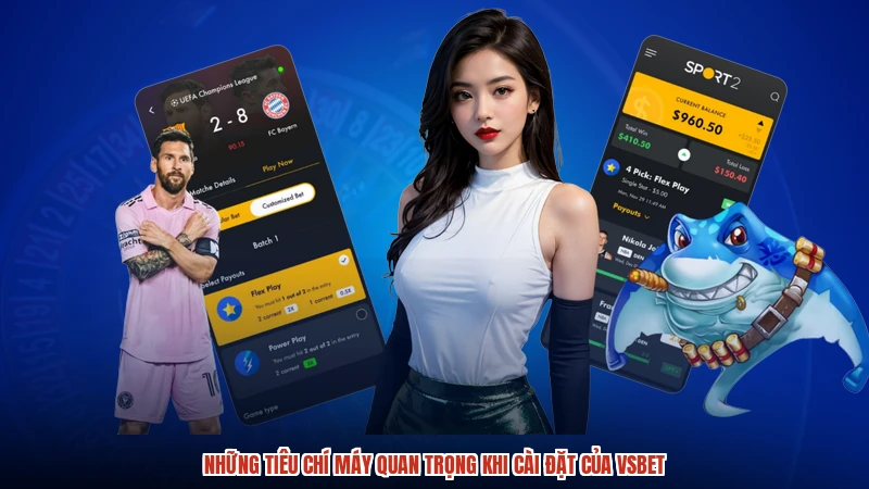 Những tiêu chí máy quan trọng khi cài đặt của VSBET