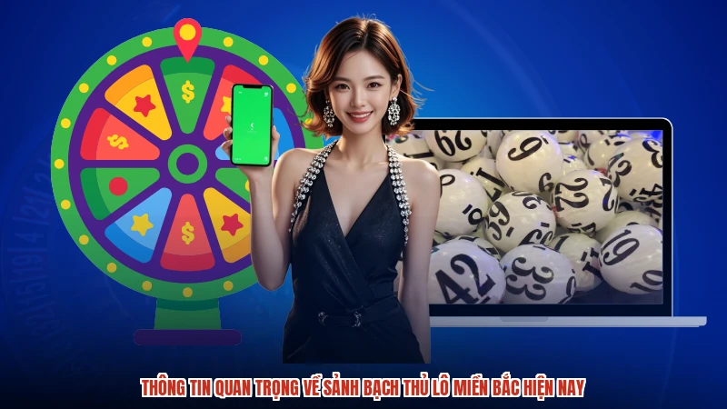 Thông tin quan trọng về sảnh bạch thủ lô miền bắc hiện nay