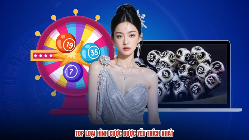 Top loại hình cược được yêu thích nhất
